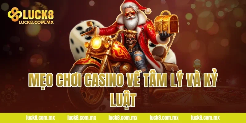 Mẹo chơi casino về tâm lý và kỷ luật